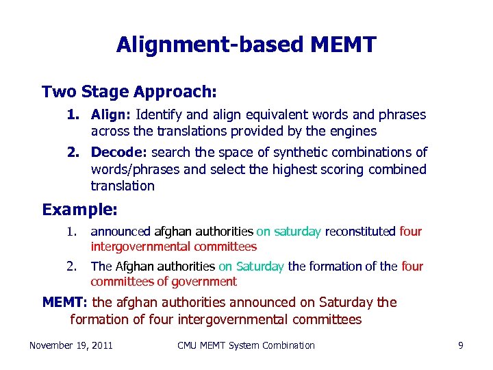 Alignment-based MEMT Two Stage Approach: 1. Align: Identify and align equivalent words and phrases