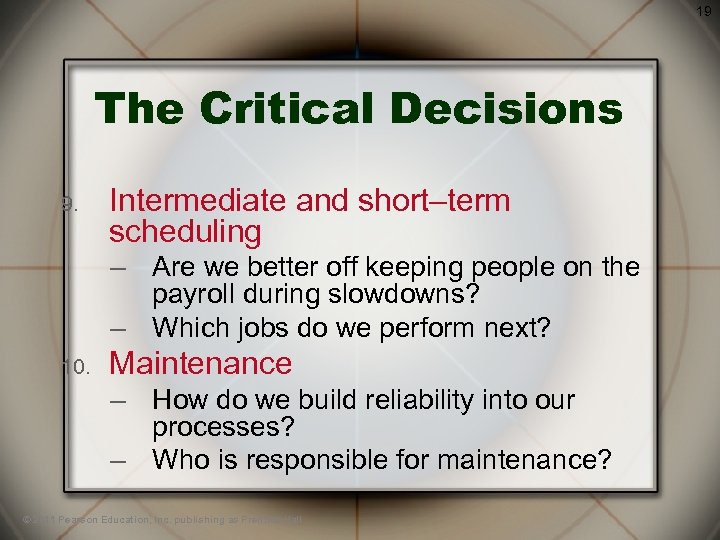 19 The Critical Decisions 9. Intermediate and short–term scheduling – Are we better off