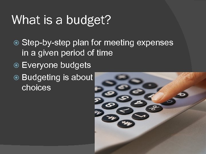 What is a budget? Step-by-step plan for meeting expenses in a given period of