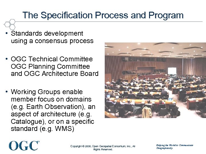 The Specification Process and Program • Standards development using a consensus process • OGC