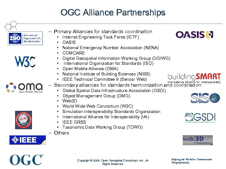 OGC Alliance Partnerships – Primary Alliances for standards coordination • • • Internet Engineering