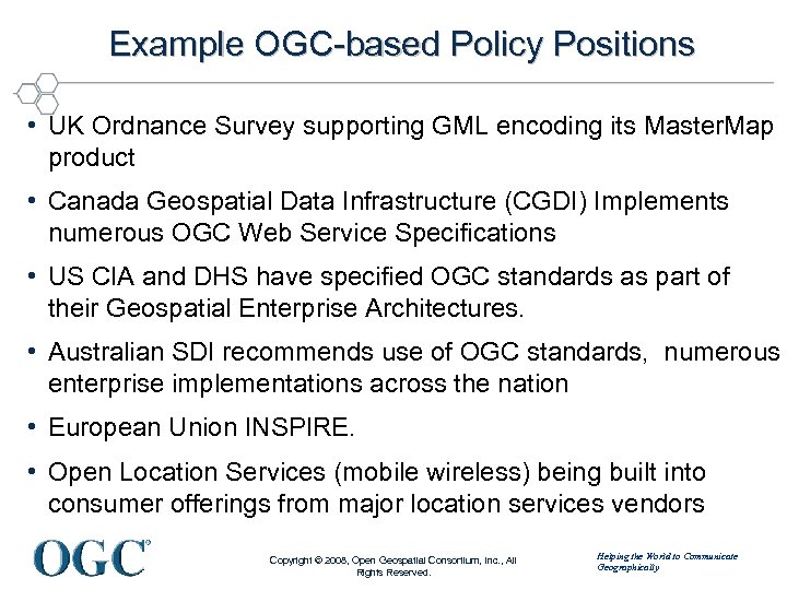  Example OGC-based Policy Positions • UK Ordnance Survey supporting GML encoding its Master.