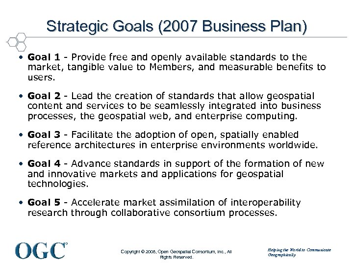 Strategic Goals (2007 Business Plan) • Goal 1 - Provide free and openly available