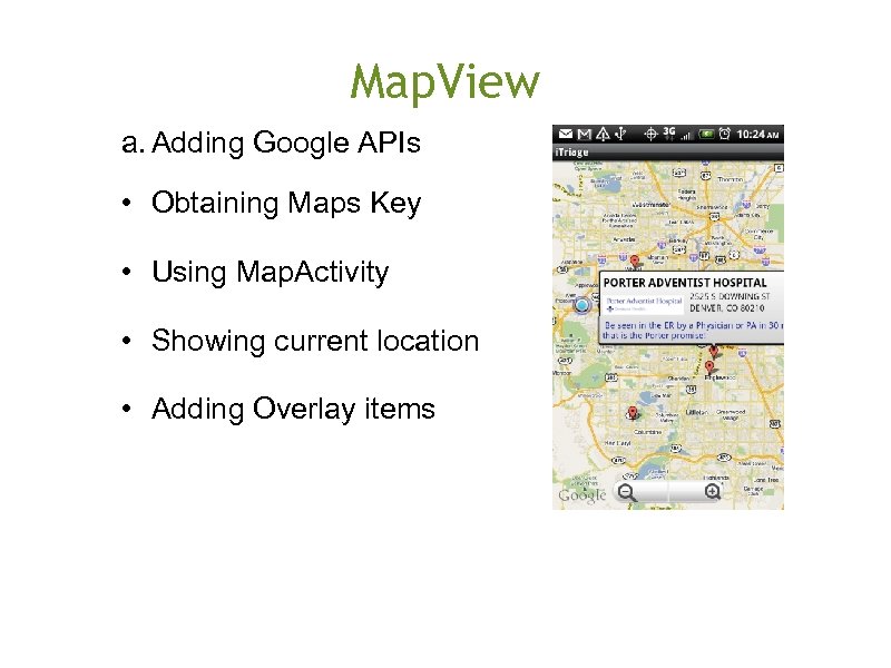 Map. View a. Adding Google APIs • Obtaining Maps Key • Using Map. Activity