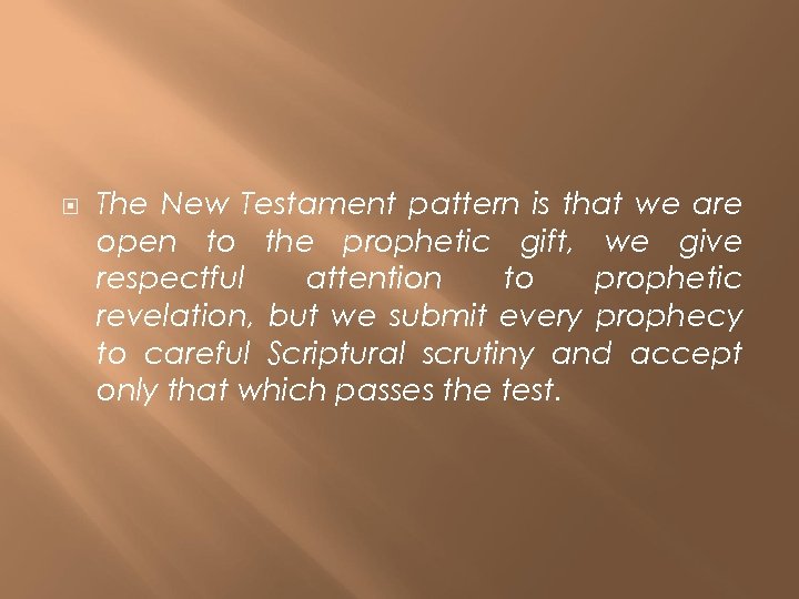  The New Testament pattern is that we are open to the prophetic gift,