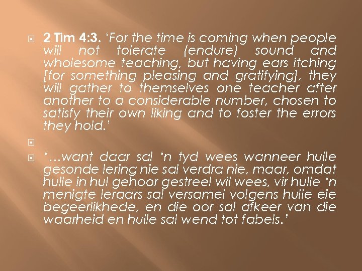  2 Tim 4: 3. ‘For the time is coming when people will not