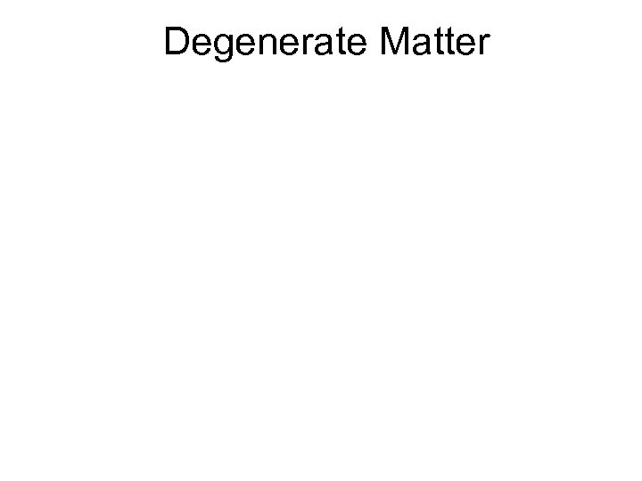 Degenerate Matter 