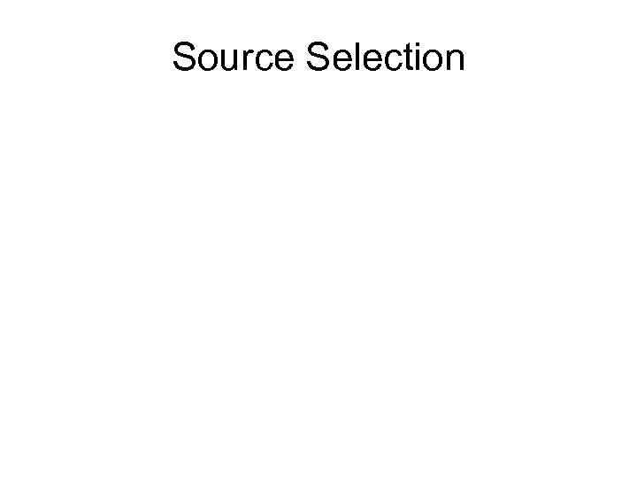 Source Selection 