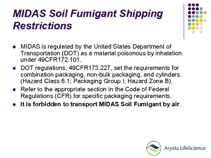 MIDAS Soil Fumigant Shipping Restrictions l l MIDAS is regulated by the United States