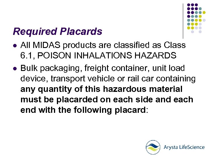 Required Placards l l All MIDAS products are classified as Class 6. 1, POISON
