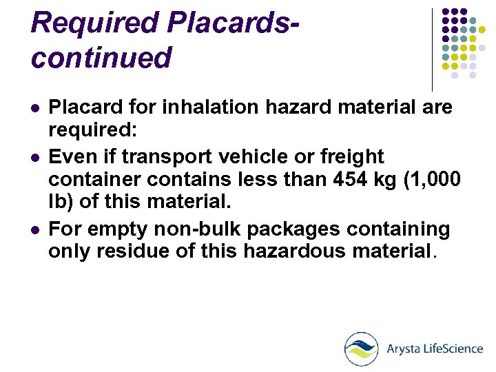 Required Placardscontinued l l l Placard for inhalation hazard material are required: Even if