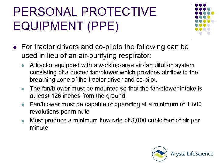 PERSONAL PROTECTIVE EQUIPMENT (PPE) l For tractor drivers and co-pilots the following can be
