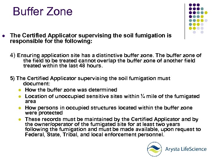 Buffer Zone l The Certified Applicator supervising the soil fumigation is responsible for the