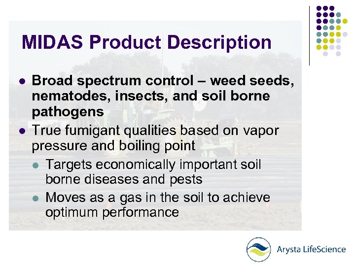MIDAS Product Description l l Broad spectrum control – weed seeds, nematodes, insects, and