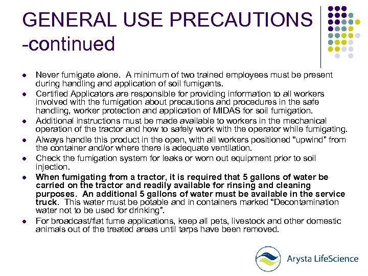 GENERAL USE PRECAUTIONS -continued l l l l Never fumigate alone. A minimum of