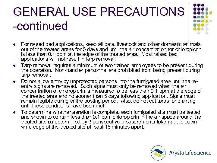 GENERAL USE PRECAUTIONS -continued l l For raised bed applications, keep all pets, livestock