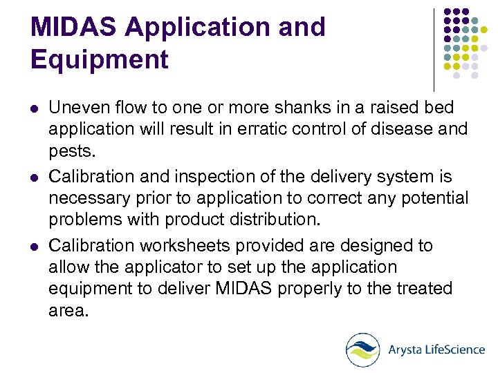 MIDAS Application and Equipment l l l Uneven flow to one or more shanks