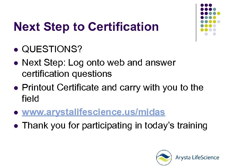 Next Step to Certification l l l QUESTIONS? Next Step: Log onto web and