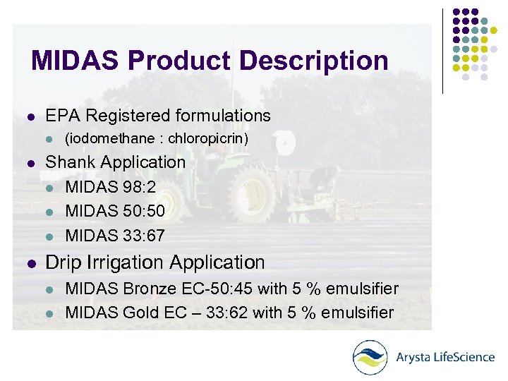 MIDAS Product Description l EPA Registered formulations l (iodomethane : chloropicrin) l Shank Application
