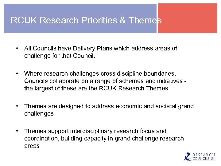 RCUK Research Priorities & Themes • All Councils have Delivery Plans which address areas