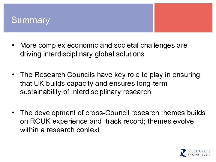Summary • More complex economic and societal challenges are driving interdisciplinary global solutions •