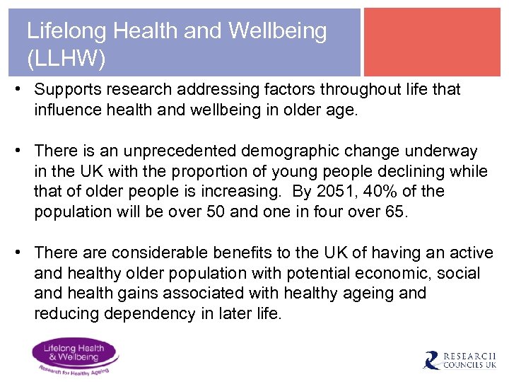 Lifelong Health and Wellbeing (LLHW) • Supports research addressing factors throughout life that influence