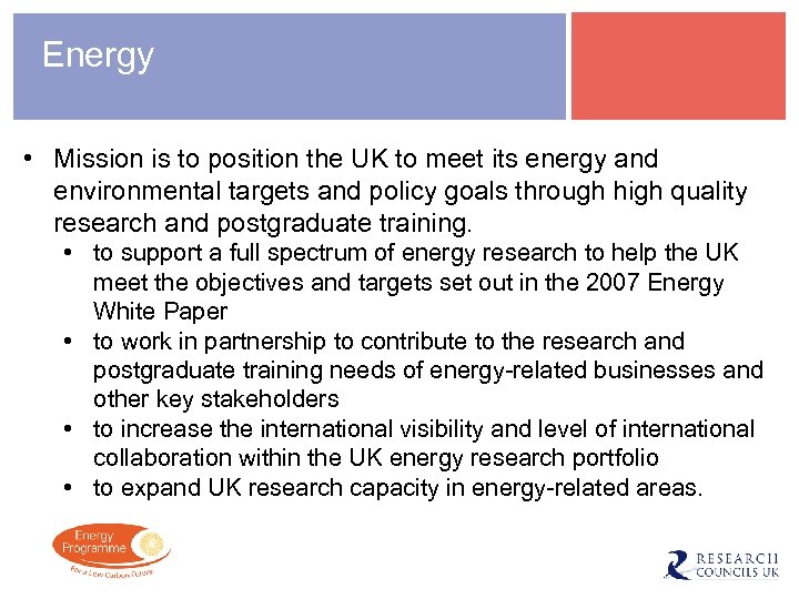 Energy • Mission is to position the UK to meet its energy and environmental