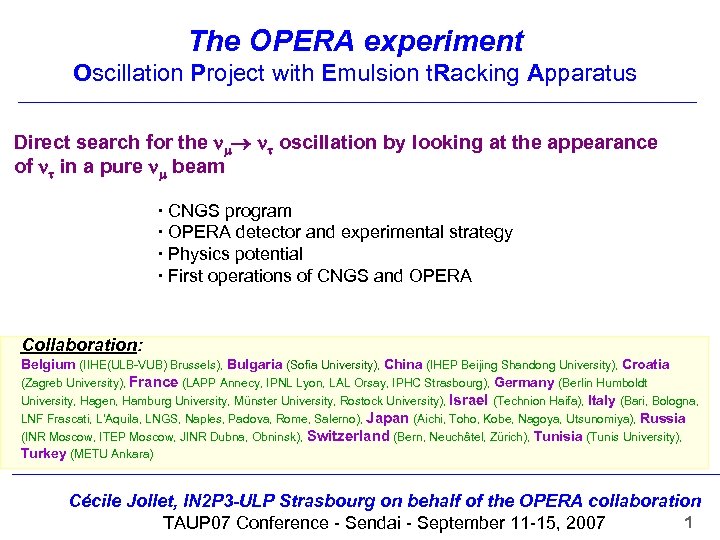 The OPERA experiment Oscillation Project with Emulsion t. Racking Apparatus Direct search for the