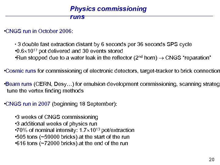 Physics commissioning runs CNGS run in October 2006: 3 double fast extraction distant by