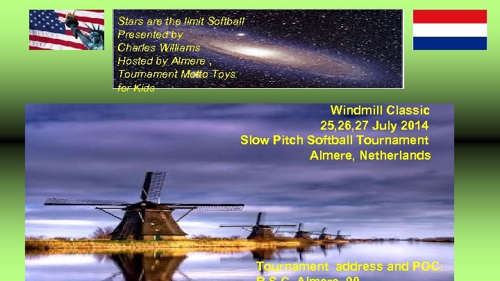Stars are the limit Softball Presented by Charles Williams Hosted by Almere , Tournament