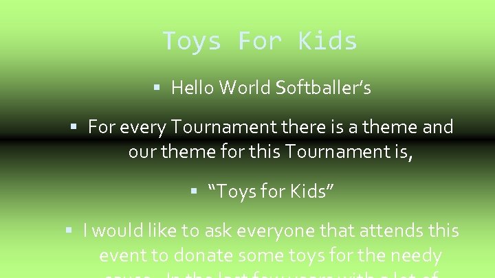 Toys For Kids Hello World Softballer’s For every Tournament there is a theme and