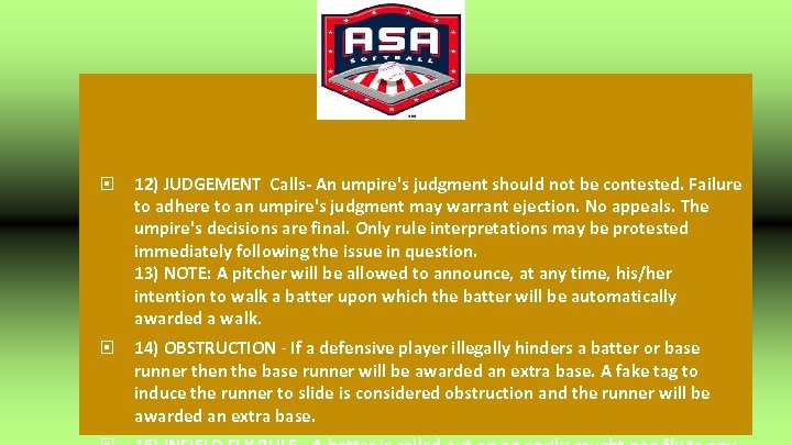  12) JUDGEMENT Calls- An umpire's judgment should not be contested. Failure to adhere