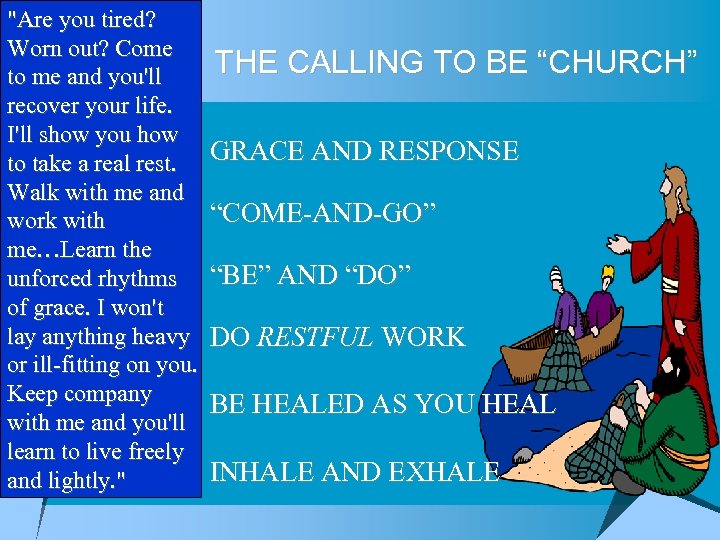 "Are you tired? Worn out? Come to me and you'll recover your life. I'll