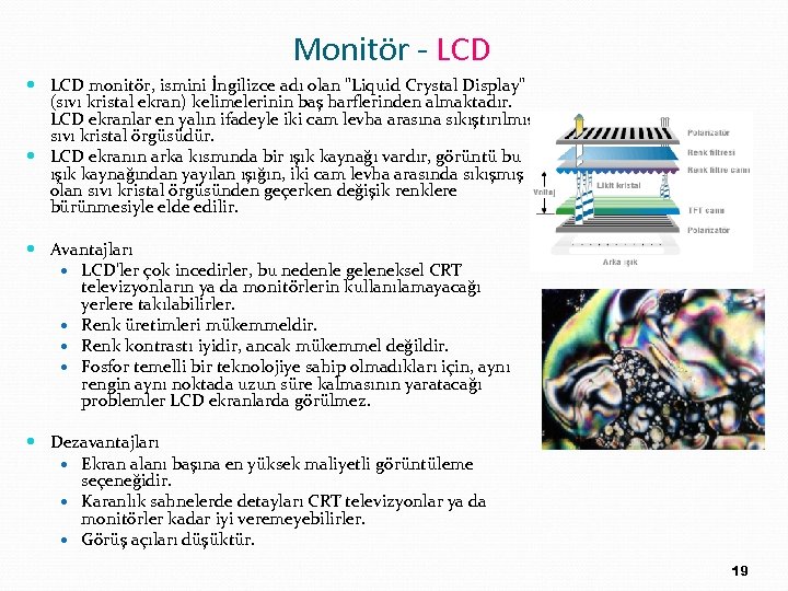 Monitör - LCD monitör, ismini İngilizce adı olan "Liquid Crystal Display" (sıvı kristal ekran)
