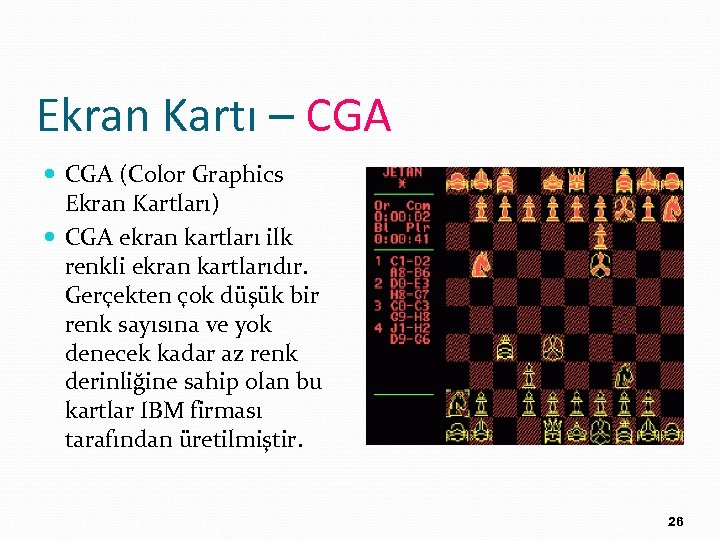 Ekran Kartı – CGA (Color Graphics Ekran Kartları) CGA ekran kartları ilk renkli ekran