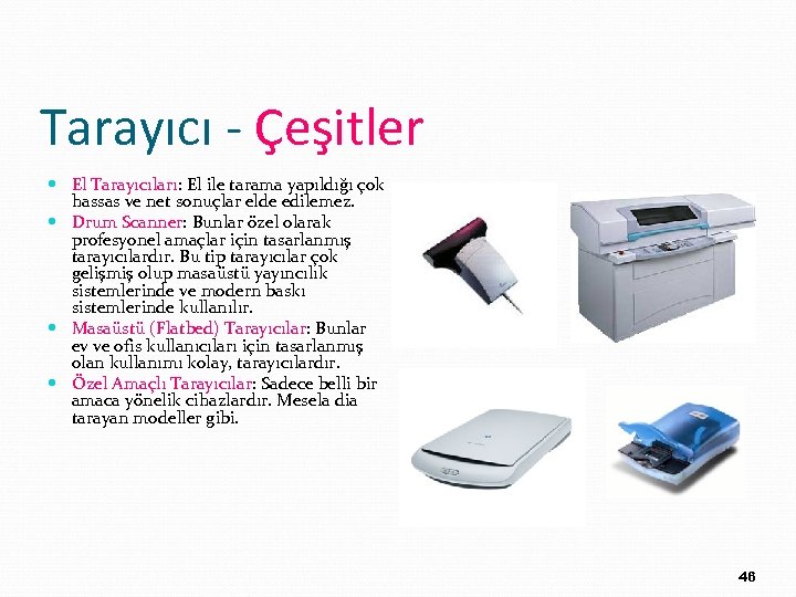 Tarayıcı - Çeşitler El Tarayıcıları: El ile tarama yapıldığı çok hassas ve net sonuçlar