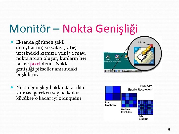 Monitör – Nokta Genişliği Ekranda görünen şekil, dikey(sütun) ve yatay (satır) üzerindeki kırmızı, yeşil