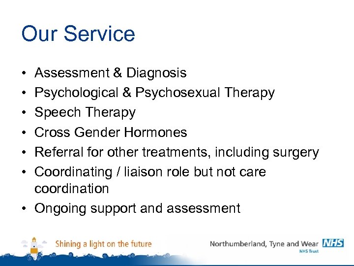 Our Service • • • Assessment & Diagnosis Psychological & Psychosexual Therapy Speech Therapy