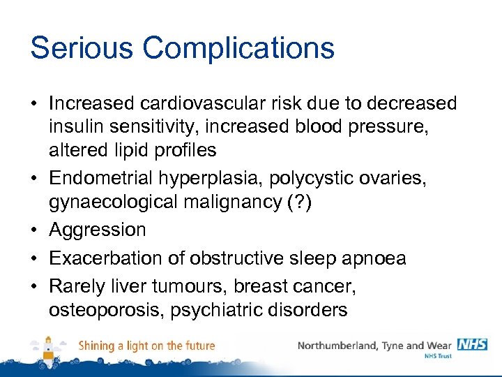 Serious Complications • Increased cardiovascular risk due to decreased insulin sensitivity, increased blood pressure,