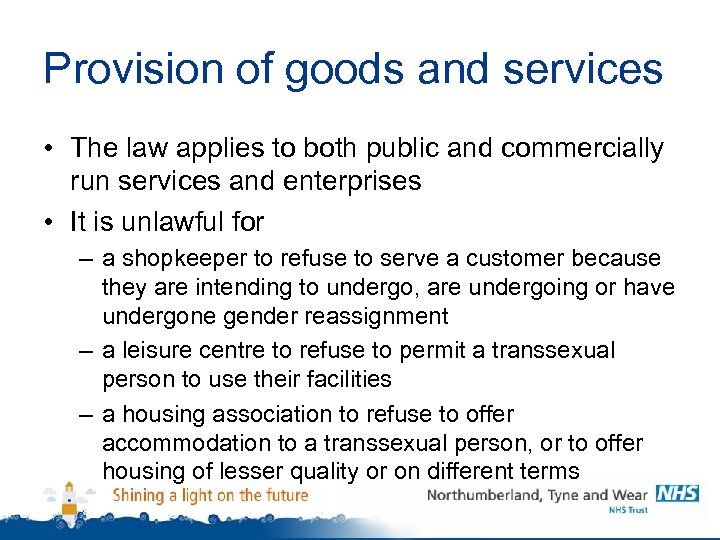 Provision of goods and services • The law applies to both public and commercially