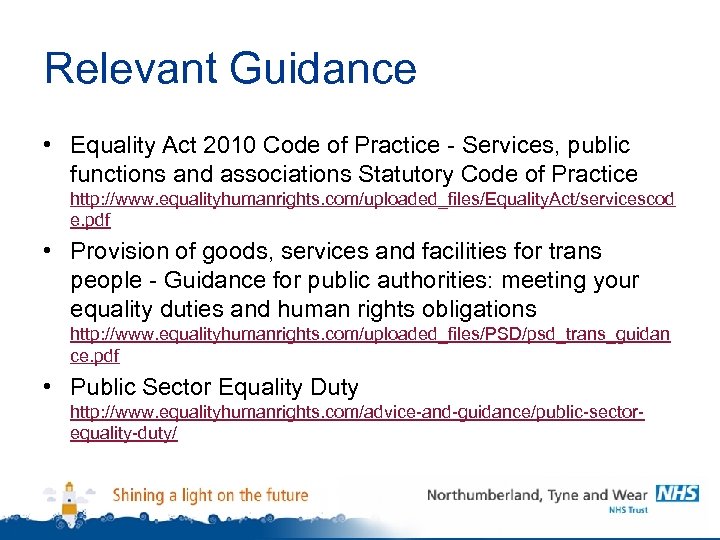 Relevant Guidance • Equality Act 2010 Code of Practice - Services, public functions and