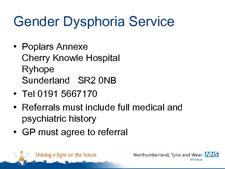 Gender Dysphoria Service • Poplars Annexe Cherry Knowle Hospital Ryhope Sunderland SR 2 0
