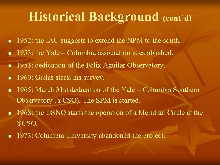 Historical Background (cont’d) n 1952: the IAU suggests to extend the NPM to the