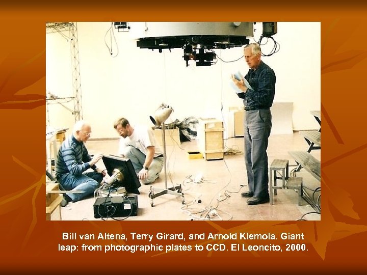 Bill van Altena, Terry Girard, and Arnold Klemola. Giant leap: from photographic plates to