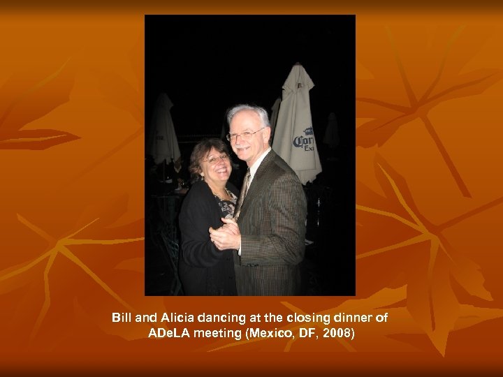 Bill and Alicia dancing at the closing dinner of ADe. LA meeting (Mexico, DF,