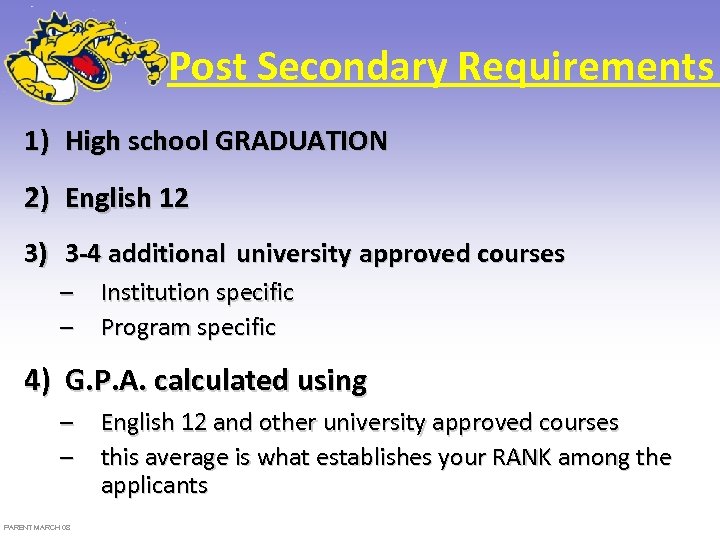 Post Secondary Requirements 1) High school GRADUATION 2) English 12 3) 3 -4 additional