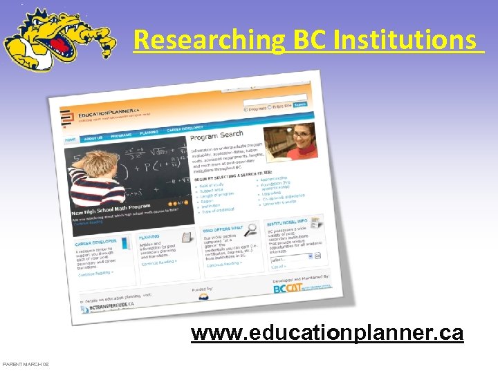 Researching BC Institutions www. educationplanner. ca PARENT MARCH 08 