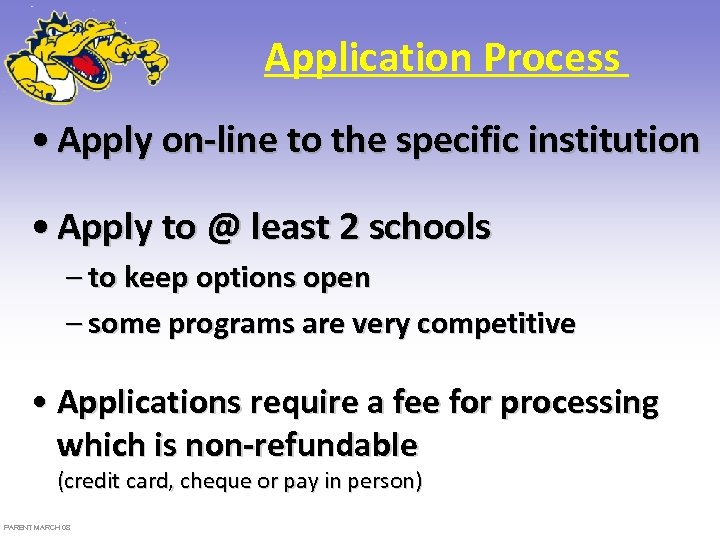 Application Process • Apply on-line to the specific institution • Apply to @ least