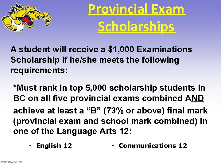 Provincial Exam Scholarships A student will receive a $1, 000 Examinations Scholarship if he/she