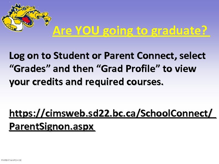 Are YOU going to graduate? Log on to Student or Parent Connect, select “Grades”